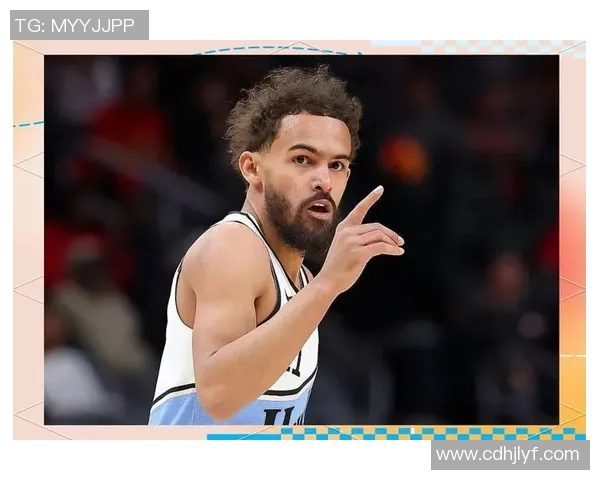特雷杨引领NBA新潮流展现年轻球员的无限可能与未来希望